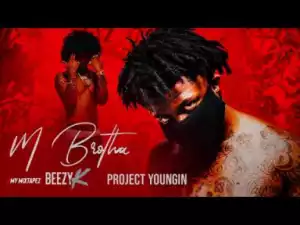 Beezy K - My Brotha Ft  Project Youngin